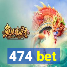 474 bet